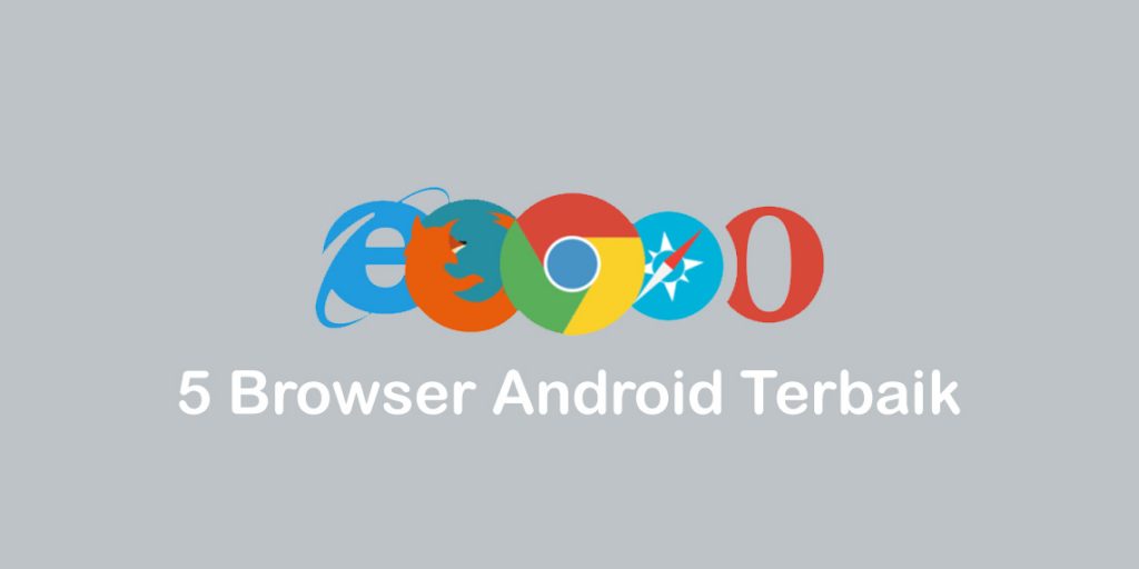 5 Browser Android Terbaik untuk Meningkatkan Pengalaman Browsing Anda