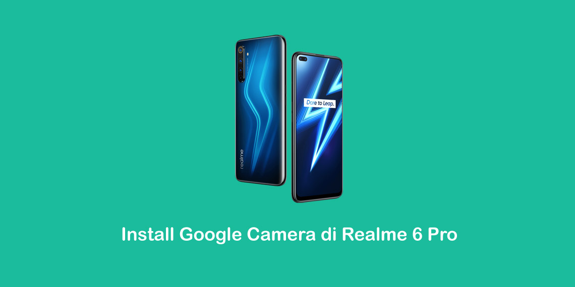 Cara Install Google Camera (GCam) di Realme 6