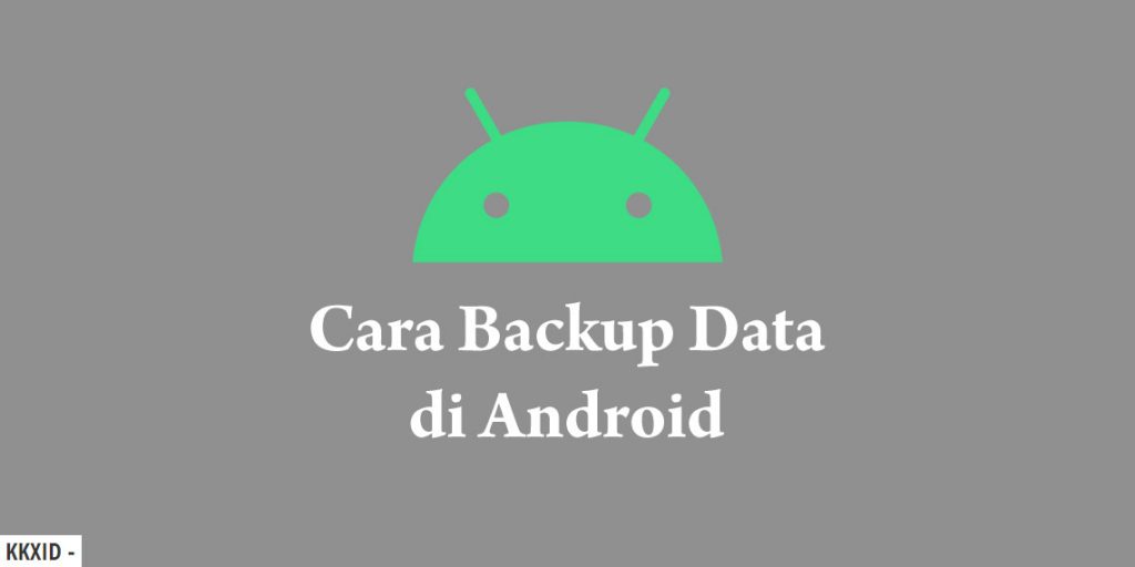 Cara Backup Data di Android Tanpa Root
