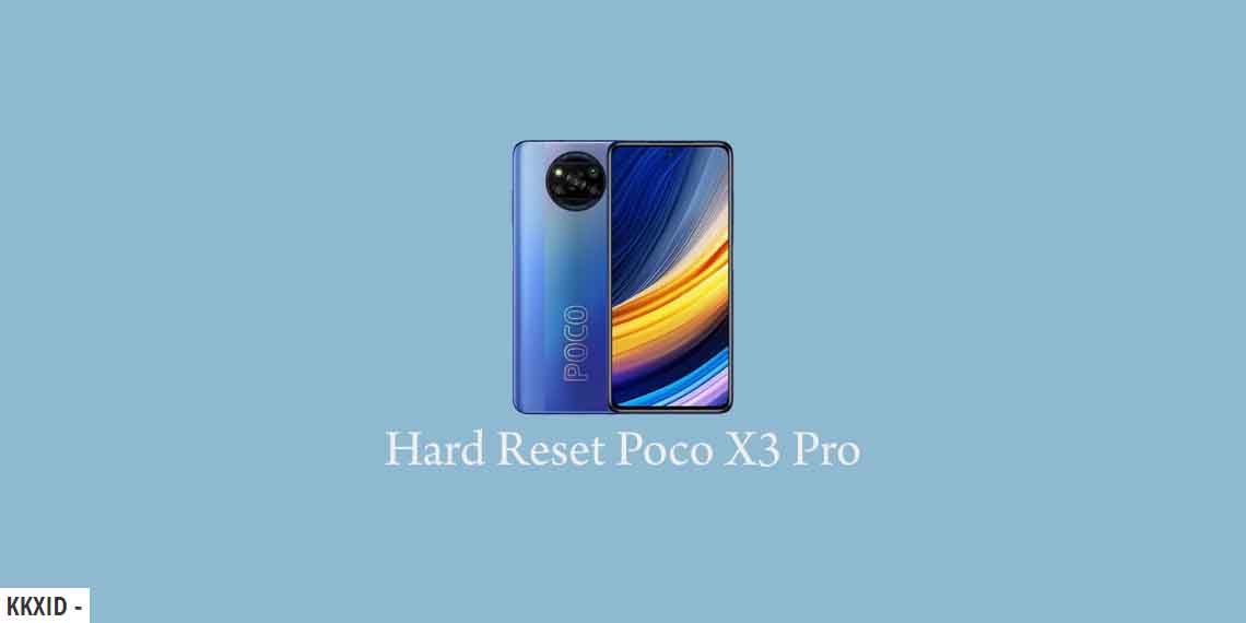 Cara Hard Reset Xiaomi Poco X3 Pro