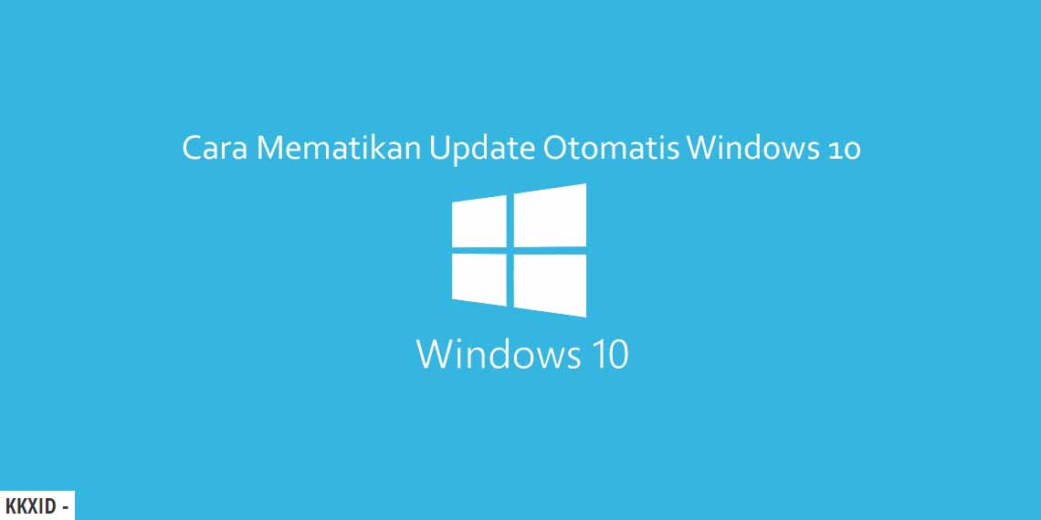 3 Cara Mematikan Update Otomatis Windows 10