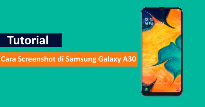 Cara Screenshot Samsung Galaxy A30 Mudah dan Cepat