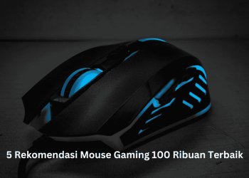 5 Rekomendasi Mouse Gaming 100 Ribuan Terbaik